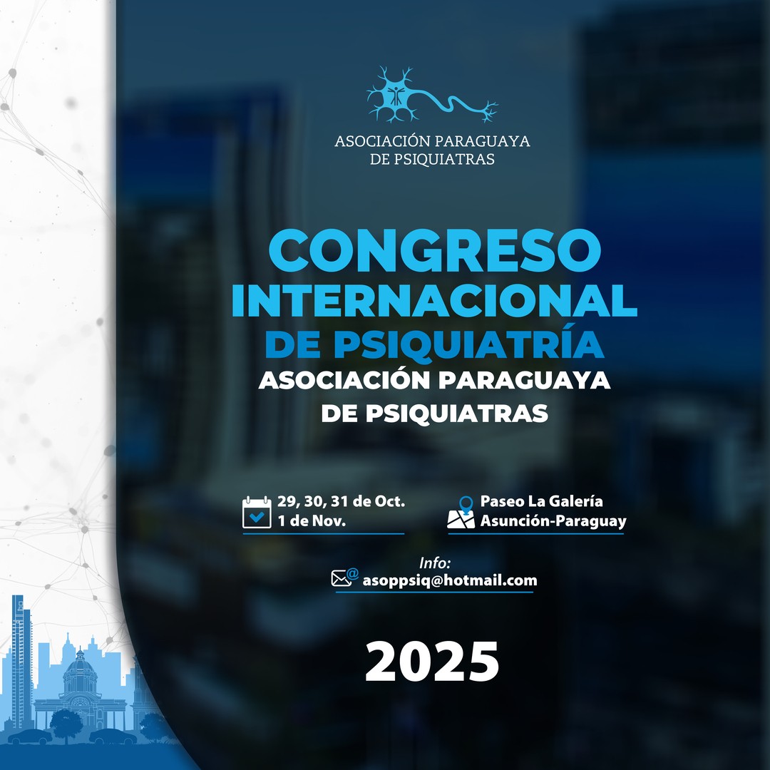 XI CONGRESO INTERNACIONAL DE PSIQUIATRIA DE LA ASOCIACION PARAGUAYA DE PSIQUIATRAS